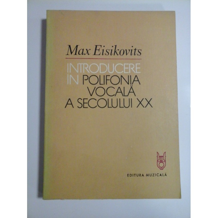 INTRODUCERE  IN  POLIFONIA  VOCALA  A  SECOLULUI  XX * Prelucrarea corala a folclorului  -  Max  Eisikovits 